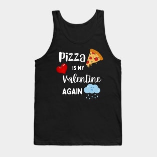 Pizza is my Valentine again Tank Top